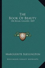 The Book of Beauty: Or Regal Gallery, 1849