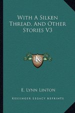 With A Silken Thread, And Other Stories V3