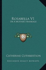 Rosabella V1: Or a Mother's Marriage