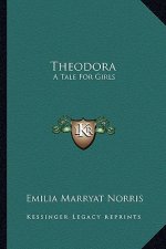 Theodora: A Tale for Girls