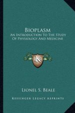 Bioplasm: An Introduction to the Study of Physiology and Medicine