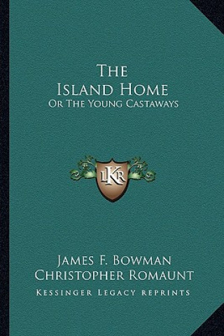 The Island Home: Or The Young Castaways