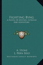Fighting Byng: A Novel of Mystery, Intrigue and Adventure
