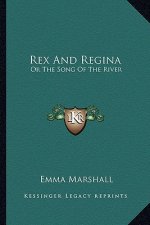 Rex and Regina: Or the Song of the River