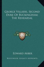 George Villiers, Second Duke of Buckingham; The Rehearsal