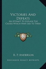 Victories and Defeats: An Attempt to Explain the Causes Which Have Led to Them