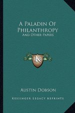 A Paladin of Philanthropy: And Other Papers