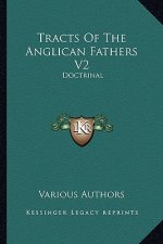 Tracts Of The Anglican Fathers V2: Doctrinal