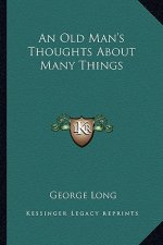 An Old Man's Thoughts about Many Things