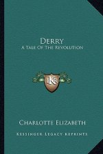 Derry: A Tale of the Revolution