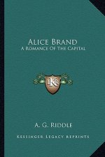 Alice Brand: A Romance of the Capital