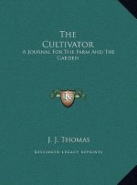The Cultivator: A Journal for the Farm and the Garden