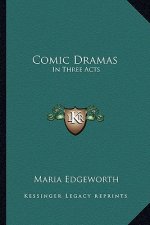 Comic Dramas: In Three Acts