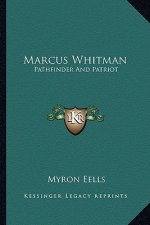 Marcus Whitman: Pathfinder and Patriot