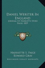 Daniel Webster in England: Journal of Harriette Story Paige, 1839