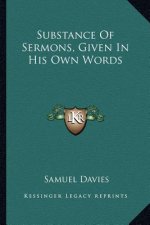 Substance of Sermons, Given in His Own Words