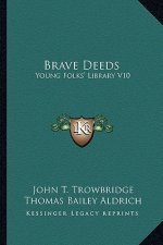 Brave Deeds: Young Folks' Library V10