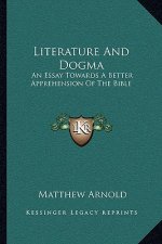 Literature and Dogma: An Essay Towards a Better Apprehension of the Bible