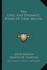 The Lyric and Dramatic Poems of John Milton