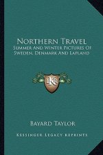 Northern Travel: Summer and Winter Pictures of Sweden, Denmark and Lapland
