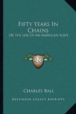 Fifty Years in Chains: Or the Life of an American Slave