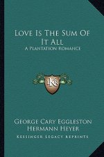 Love Is the Sum of It All: A Plantation Romance