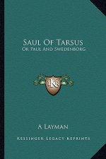 Saul of Tarsus: Or Paul and Swedenborg