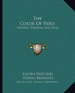 The Color of Paris: Historic, Personal and Local