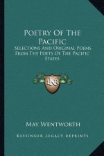 Poetry of the Pacific: Selections and Original Poems from the Poets of the Pacific States