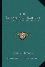 The Tallants of Barton: A Tale of Fortune and Finance