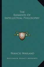 The Elements of Intellectual Philosophy