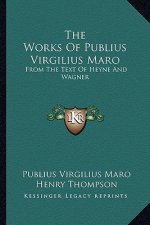 The Works of Publius Virgilius Maro: From the Text of Heyne and Wagner