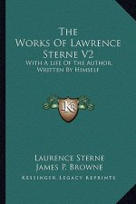 The Works of Lawrence Sterne V2: With a Life of the Author, Written by Himself