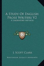 A Study of English Prose Writers V2: A Laboratory Method