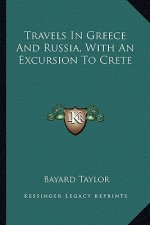 Travels in Greece and Russia, with an Excursion to Crete