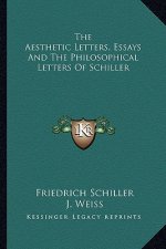 The Aesthetic Letters, Essays and the Philosophical Letters of Schiller