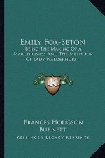 Emily Fox-Seton: Being the Making of a Marchioness and the Methods of Lady Walderhurst