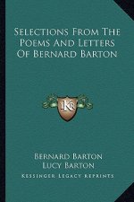 Selections from the Poems and Letters of Bernard Barton