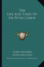 The Life and Times of Sir Peter Carew