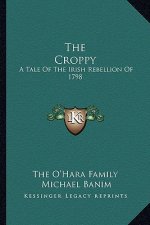 The Croppy: A Tale of the Irish Rebellion of 1798