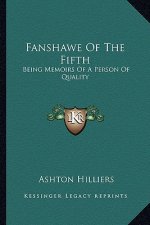Fanshawe of the Fifth: Being Memoirs of a Person of Quality