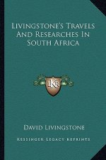 Livingstone's Travels and Researches in South Africa