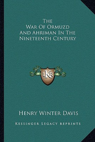 The War of Ormuzd and Ahriman in the Nineteenth Century