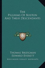 The Pilgrims of Boston and Their Descendants