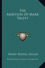 The Ambition of Mark Truitt