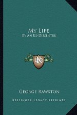 My Life: By an Ex-Dissenter