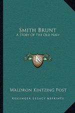 Smith Brunt: A Story Of The Old Navy