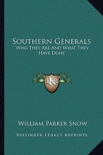 Southern Generals: Who They Are and What They Have Done