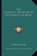 The Student's Textbook of the Science of Music