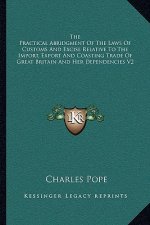 The Practical Abridgment of the Laws of Customs and Excise Relative to the Import, Export and Coasting Trade of Great Britain and Her Dependencies V2